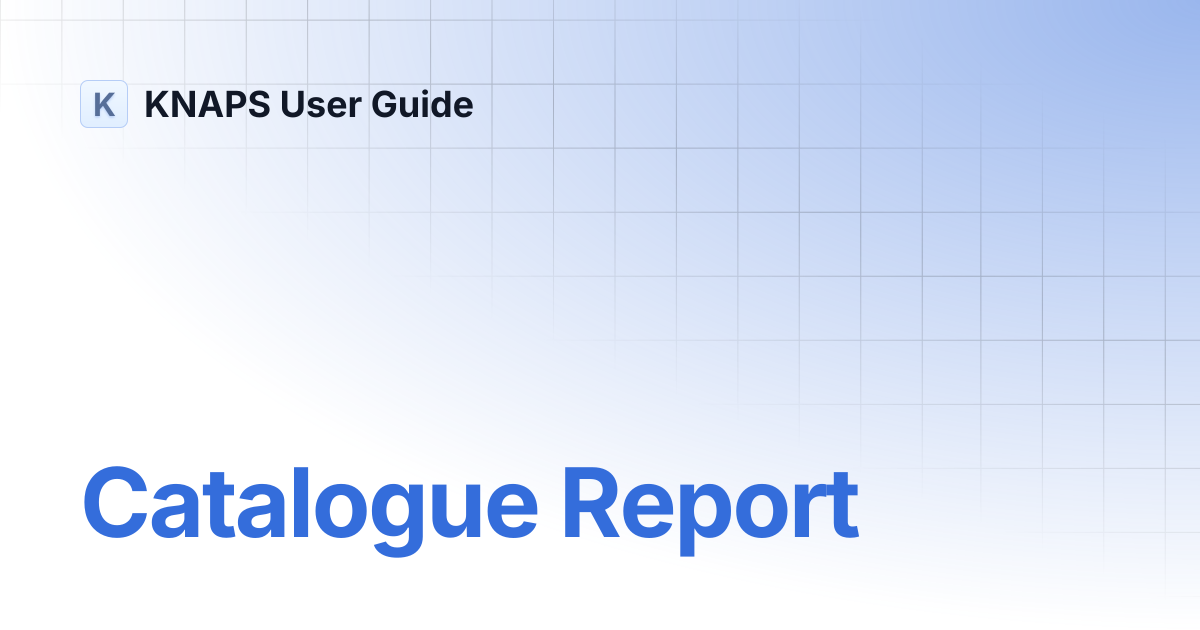Catalogue Report | KNAPS User Guide