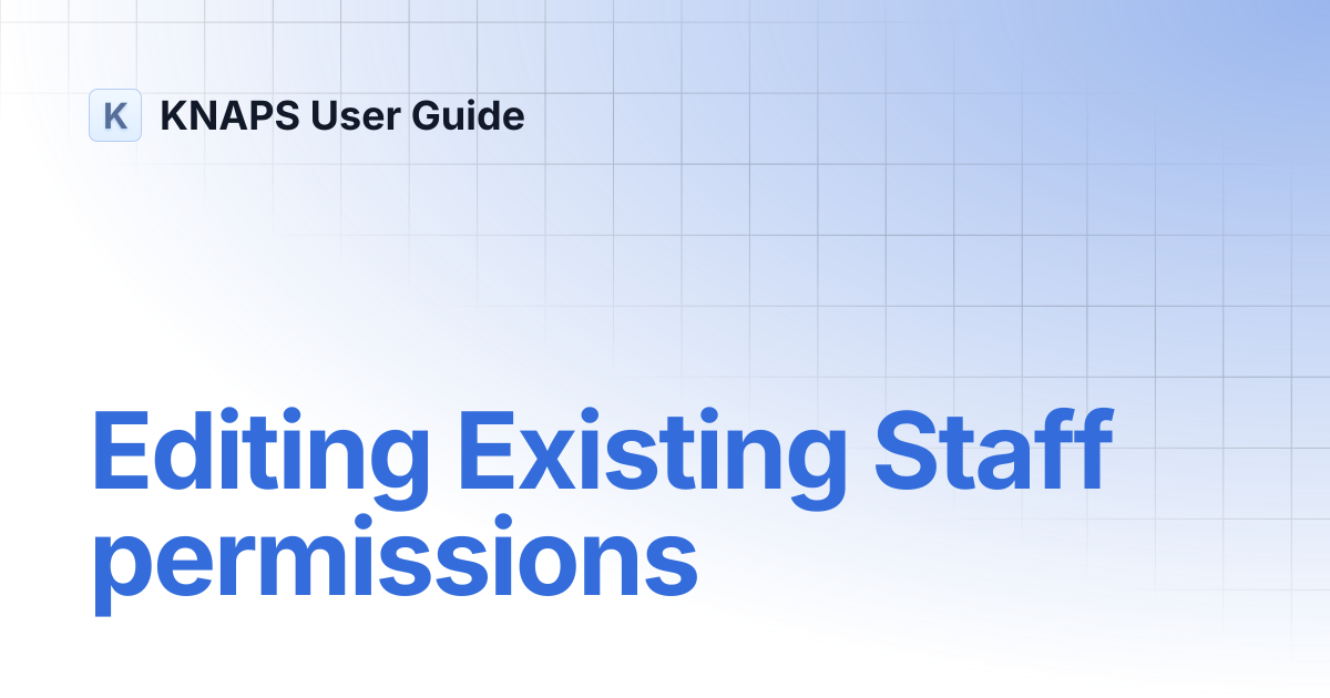 Editing Existing Staff permissions | KNAPS User Guide