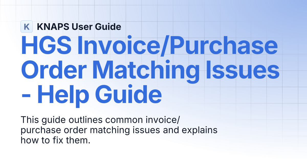 HGS Invoice/Purchase Order Matching Issues - Help Guide | KNAPS User Guide