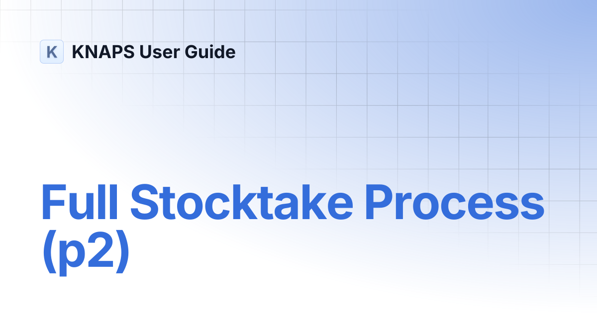 Full Stocktake Process (p2) | KNAPS User Guide
