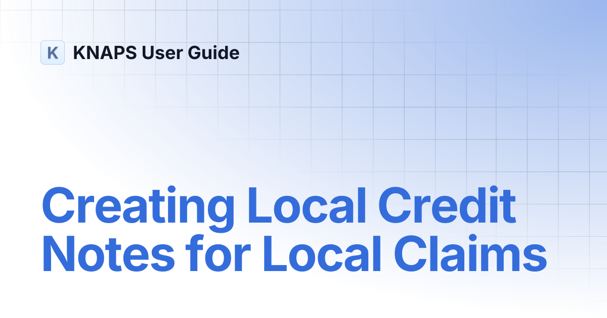 Creating Local Credit Notes for Local Claims | KNAPS User Guide