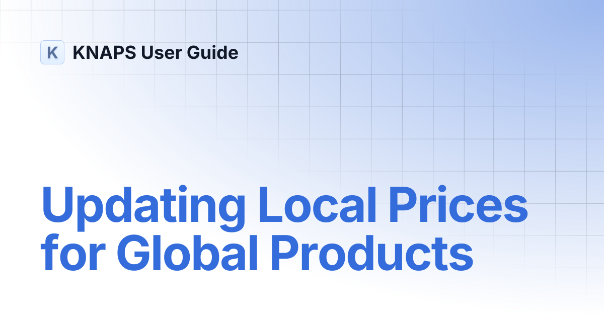 Updating Local Prices for Global Products | KNAPS User Guide