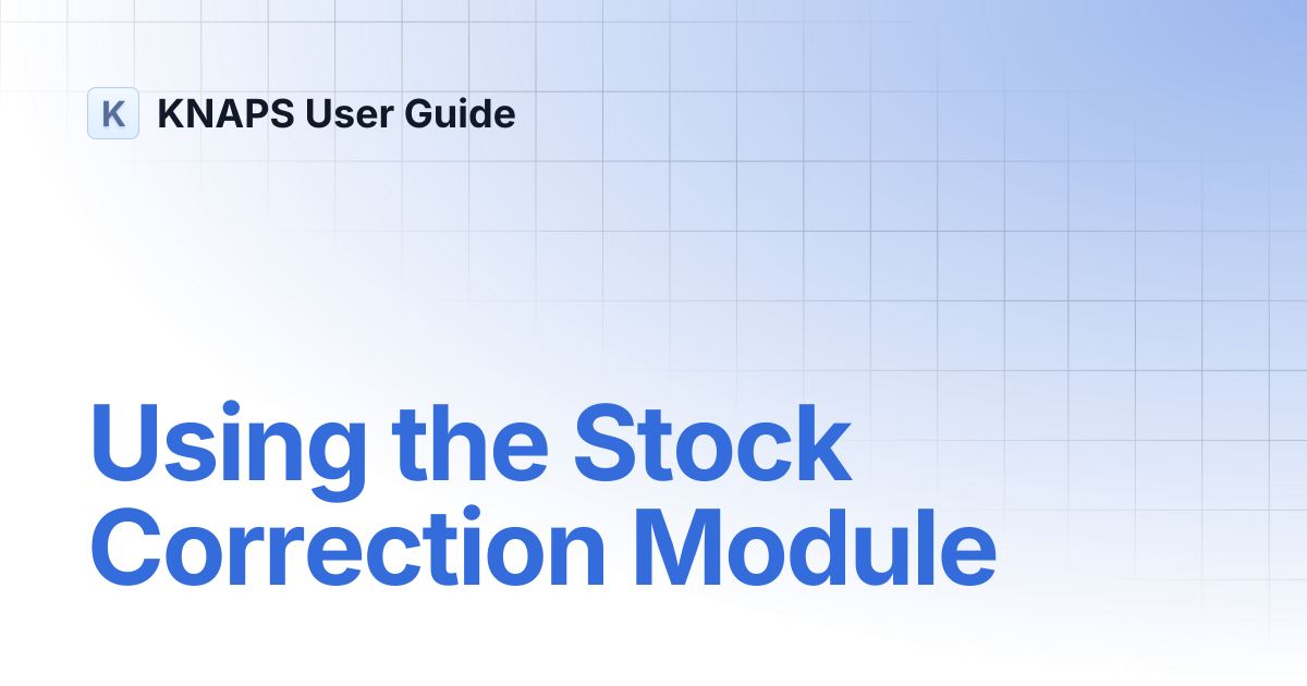 Using the Stock Correction Module | KNAPS User Guide