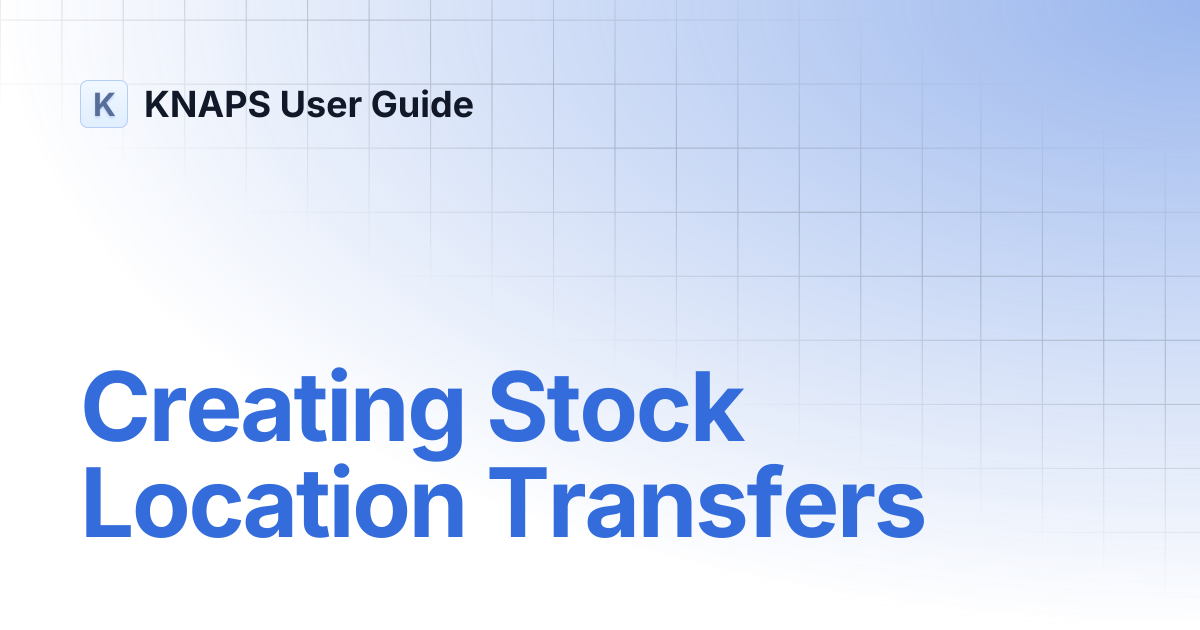 Creating Stock Location Transfers | KNAPS User Guide