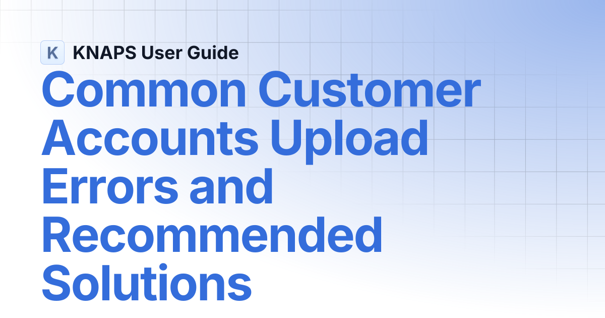 Common Customer Accounts Upload Errors and Recommended Solutions ...