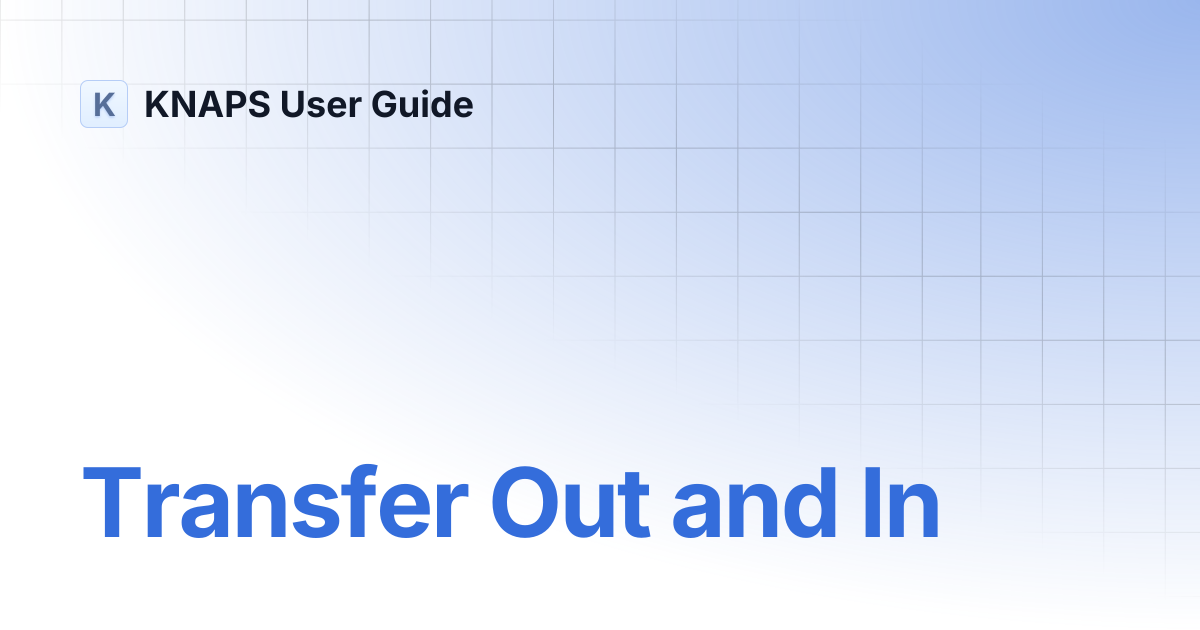 Transfer Out and In | KNAPS User Guide