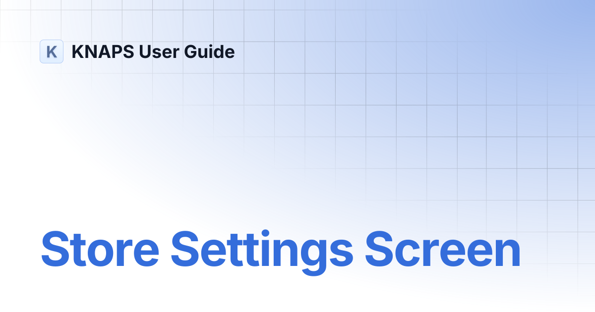 Store Settings Screen | KNAPS User Guide
